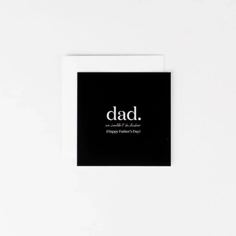 Dad we couldn't be luckier - Mini Note Card